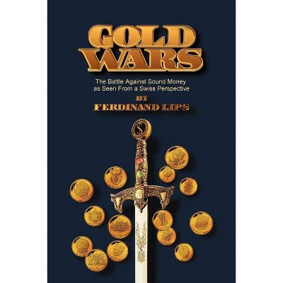 Gold Wars - by  Ferdinand Lips (Paperback)