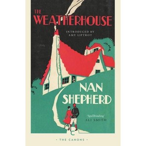 The Weatherhouse - (Canons) by  Nan Shepherd (Paperback) - 1 of 1
