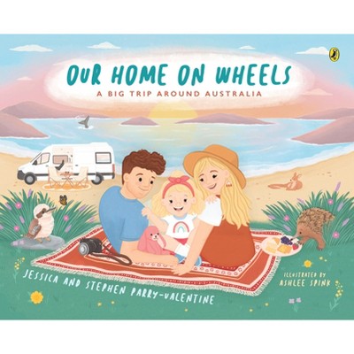 Our Home on Wheels - by  Jessica Parry-Valentine & Stephen Parry-Valentine (Hardcover)