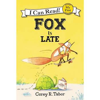 Fox Is Late - (My First I Can Read) by Corey R Tabor