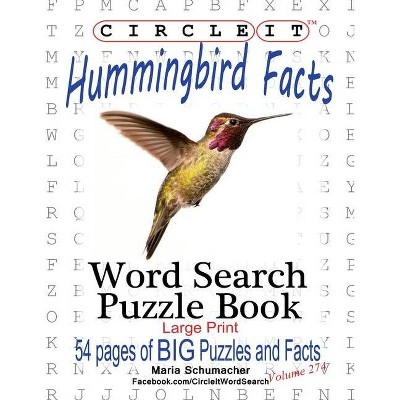 Circle It, Hummingbird Facts, Word Search, Puzzle Book - Large Print by  Maria Schumacher & Mark Schumacher (Paperback)