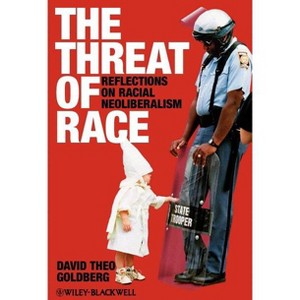 The Threat of Race - (Wiley-Blackwell Manifestos) by  David Theo Goldberg (Paperback) - 1 of 1