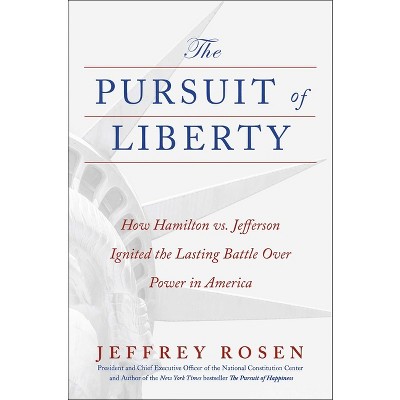 The Pursuit of Liberty - by  Jeffrey Rosen (Hardcover)