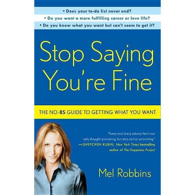 Stop Saying You're Fine - by  Mel Robbins (Paperback)