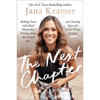 The Next Chapter - by  Jana Kramer (Hardcover)