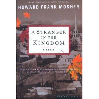 A Stranger in the Kingdom - by  Howard Frank Mosher (Paperback)