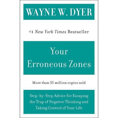 Your Erroneous Zones - by  Wayne W Dyer (Paperback)