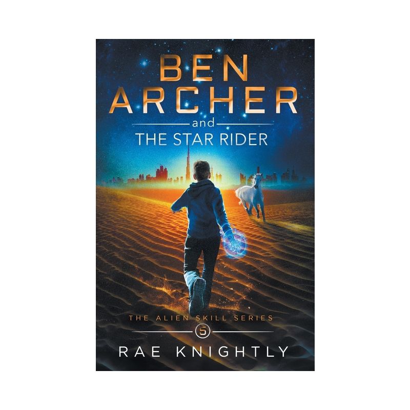 Ben Archer and the Star Rider (The Alien Skill Series, Book 5) - by  Rae Knightly (Hardcover), 1 of 2