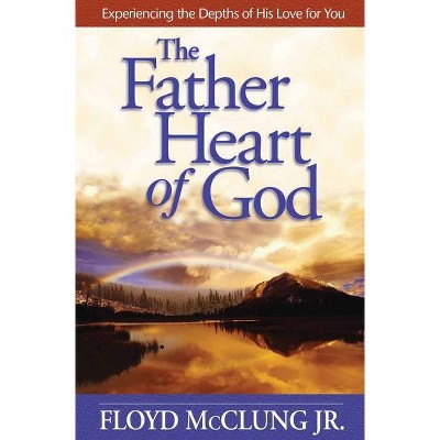 The Father Heart of God - by  Floyd McClung (Paperback)