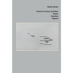 Twenty-First-Century Symbolism - (Contemporary French and Francophone Cultures) by  Nikolaj Lübecker (Paperback) - 1 of 1