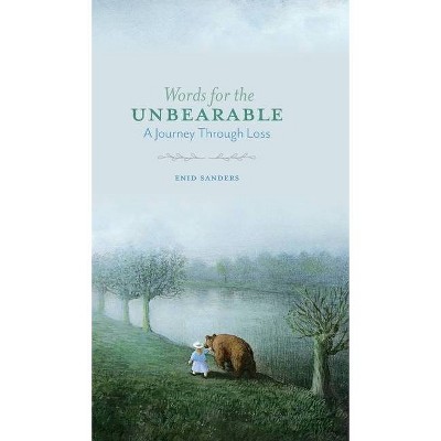 Words for the Unbearable - by  Enid Sanders (Hardcover)