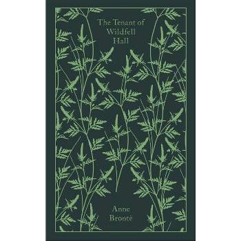 The Tenant of Wildfell Hall - (Penguin Clothbound Classics) by  Anne Bronte (Hardcover)