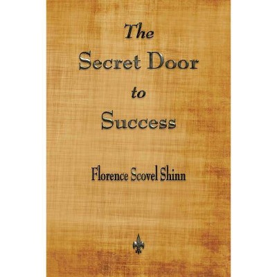 The Secret Door to Success - by  Florence Scovel Shinn (Paperback)