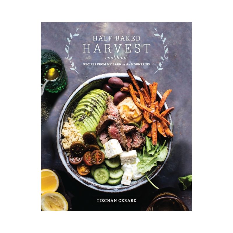 Half Baked Harvest Cookbook - by  Tieghan Gerard (Hardcover), 1 of 5