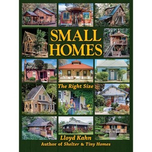 Small Homes - (Shelter Library of Building Books) by  Lloyd Kahn (Paperback) - 1 of 1