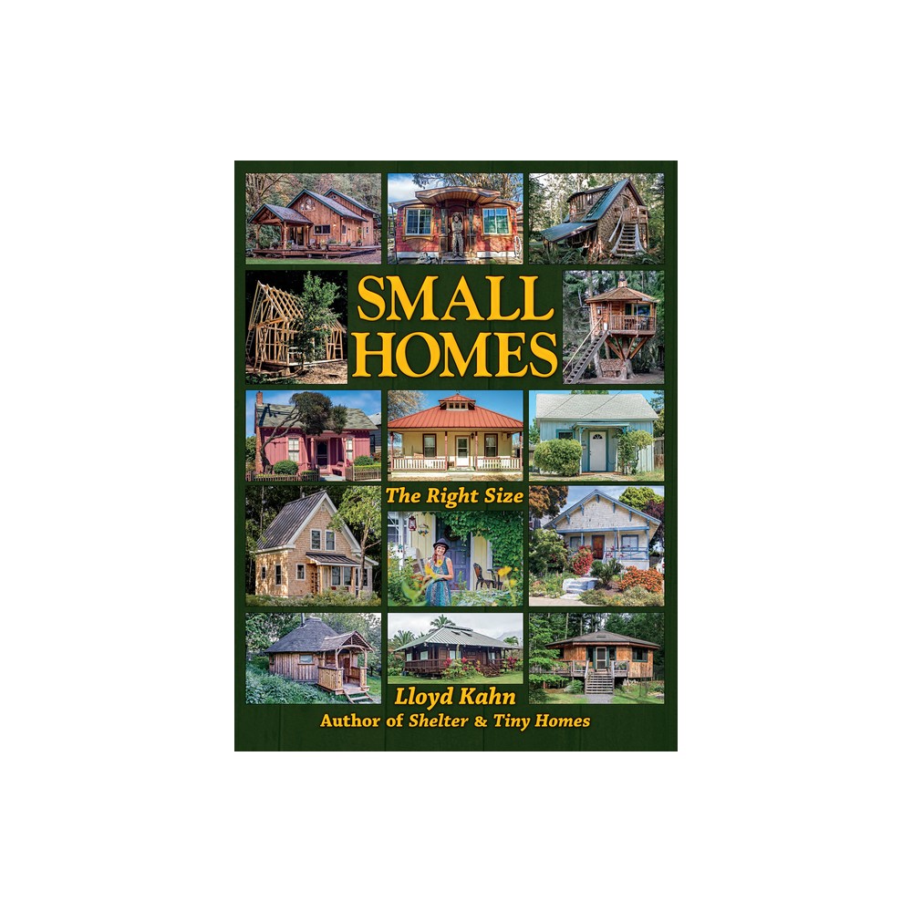 Small Homes - (Shelter Library of Building Books) by Lloyd Kahn (Paperback)