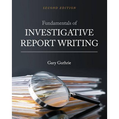 Fundamentals of Investigative Report Writing - 2nd Edition by  Gary Guthrie (Paperback)