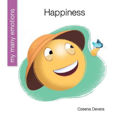 Happiness - (My Early Library: My Many Emotions) by  Czeena Devera (Paperback)