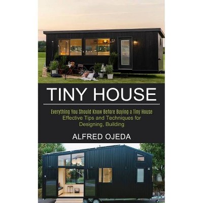 Tiny House - by  Alfred Ojeda (Paperback)