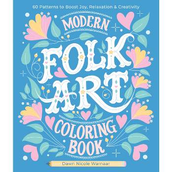 Modern Folk Art Coloring Book - by  Dawn Nicole Warnaar (Paperback)