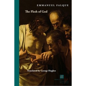 The Flesh of God - (Perspectives in Continental Philosophy) by Emmanuel Falque - 1 of 1