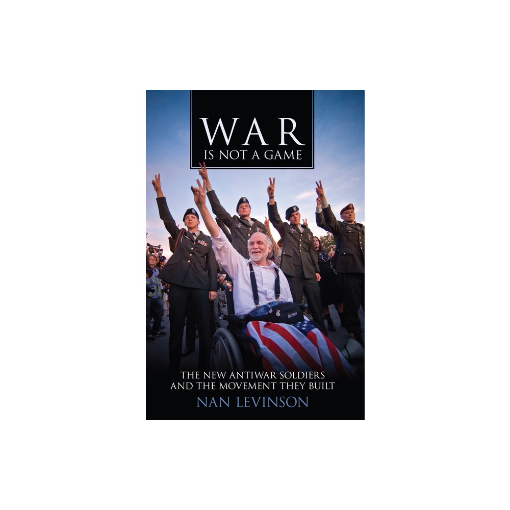 War Is Not a Game - (War Culture) by Nan Levinson (Paperback)