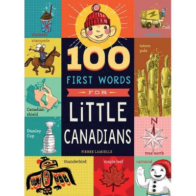 100 First Words for Little Canadians - by  Pierre Lamielle (Board Book)