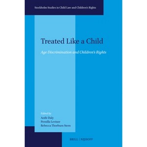 Treated Like a Child - (Stockholm Studies in Child Law and Children's Rights) (Hardcover) - 1 of 1