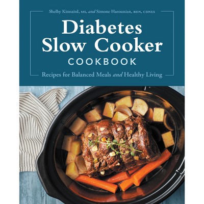 Diabetes Slow Cooker Cookbook - by  Shelby Kinnaird & Simone Harounian (Paperback)
