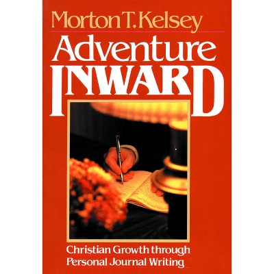 Adventure Inward - by  Morton T Kelsey (Paperback)