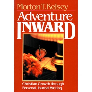 Adventure Inward - by  Morton T Kelsey (Paperback) - 1 of 1