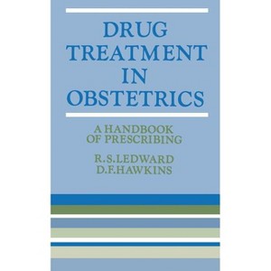 Drug Treatment in Obstetrics - by  R S Ledward & D F Hawkins (Paperback) - 1 of 1
