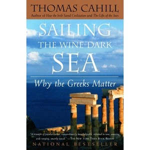 Sailing the Wine-Dark Sea - (Hinges of History) by  Thomas Cahill (Paperback) - 1 of 1