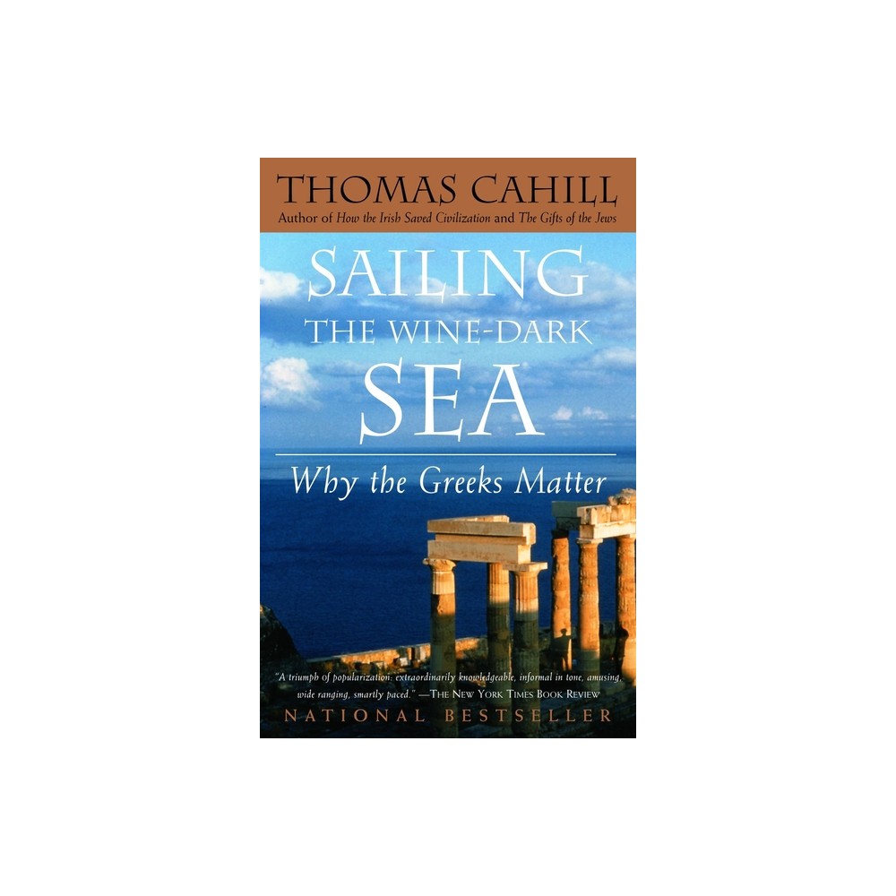 Sailing the Wine-Dark Sea - (Hinges of History) by Thomas Cahill (Paperback)