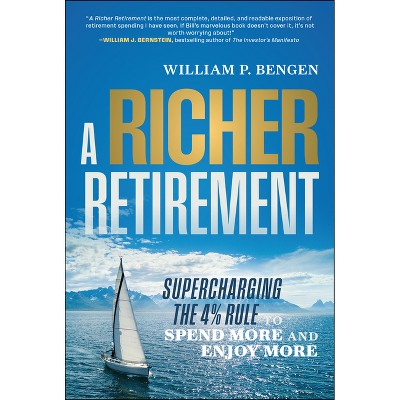A Richer Retirement - by  William P Bengen (Hardcover)