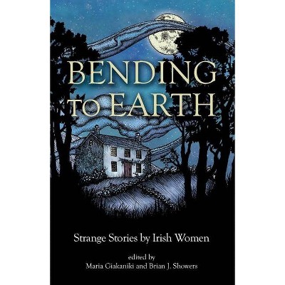 Bending to Earth - by  Brian Showers & Maria J Giakaniki (Paperback)