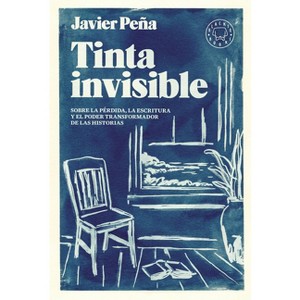 Tinta Invisible / Invisible Ink - by  Javier Peña (Paperback) - 1 of 1