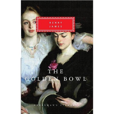 The Golden Bowl - (Everyman's Library Classics) by  Henry James (Hardcover)