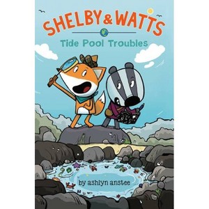 Tide Pool Troubles - (Shelby & Watts) by  Ashlyn Anstee (Paperback) - 1 of 1