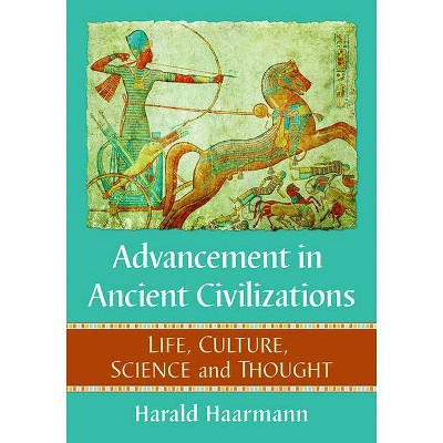 Advancement in Ancient Civilizations - by  Harald Haarmann (Paperback)