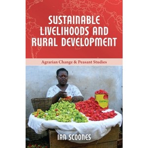 Sustainable Livelihoods and Rural Development - by  Ian Scoones (Paperback) - 1 of 1