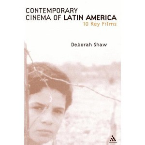 Contemporary Cinema of Latin America - by  Deborah Shaw (Paperback) - 1 of 1