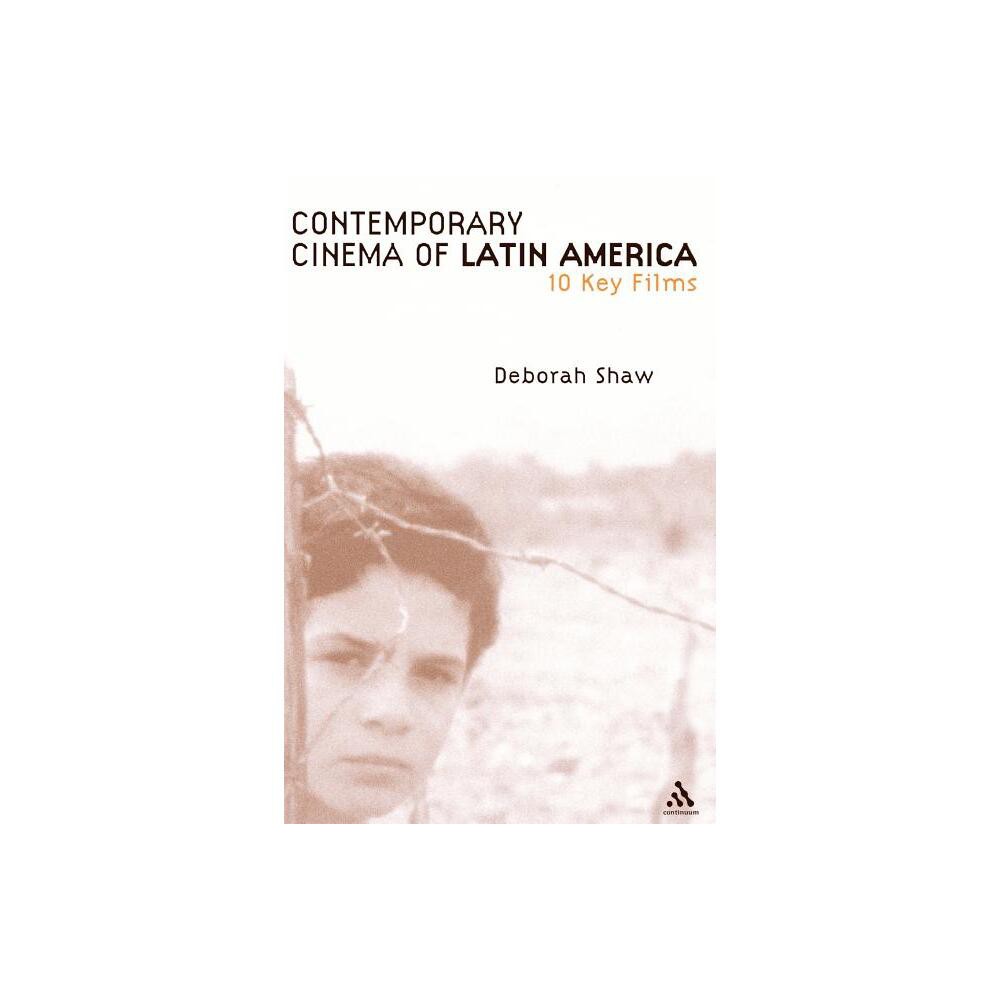 Contemporary Cinema of Latin America - by Deborah Shaw (Paperback)