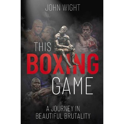 This Boxing Game - by  John Wight (Hardcover)