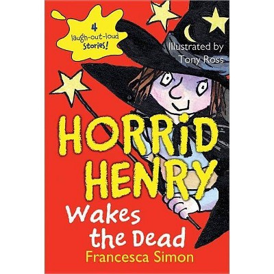 Horrid Henry Wakes the Dead - by  Francesca Simon (Paperback)