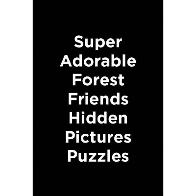 Super Adorable Forest Friends Hidden Pictures - (Paperback)