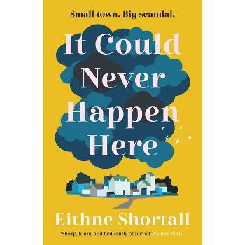 It Could Never Happen Here - by  Eithne Shortall (Paperback)