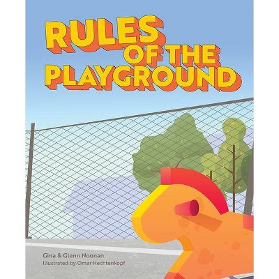 Rules of the Playground - by  Gina Noonan & Glenn Noonan (Hardcover)