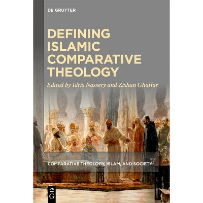 Defining Islamic Comparative Theology - (Comparative Theology, Islam, and Society) by  Idris Nassery & Zishan Ghaffar (Hardcover)