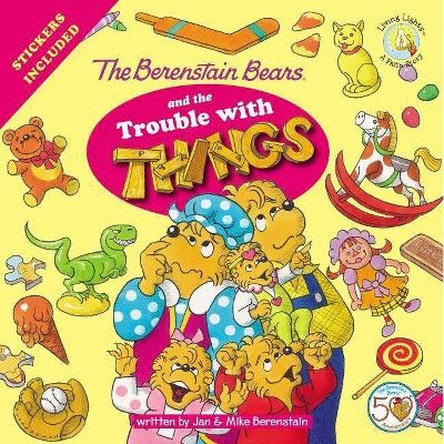 The Berenstain Bears and the Trouble with Things - (Berenstain Bears/Living Lights: A Faith Story) by  Jan Berenstain & Mike Berenstain (Paperback)